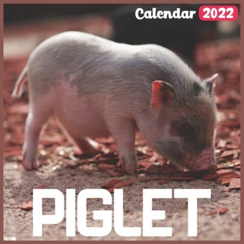 (영문도서) Piglet Calendar 2022: Official Baby Animals Calendar 2022 18 Month Photo of cute Farm Animal... Paperback, Independently Published, English, 9798516114335