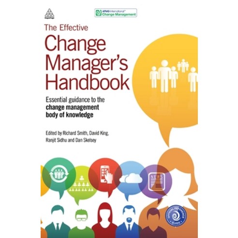The Effective Change Manager''s Handbook: Essential Guidance to the Change Management Body of Knowledge Hardcover, Kogan Page
