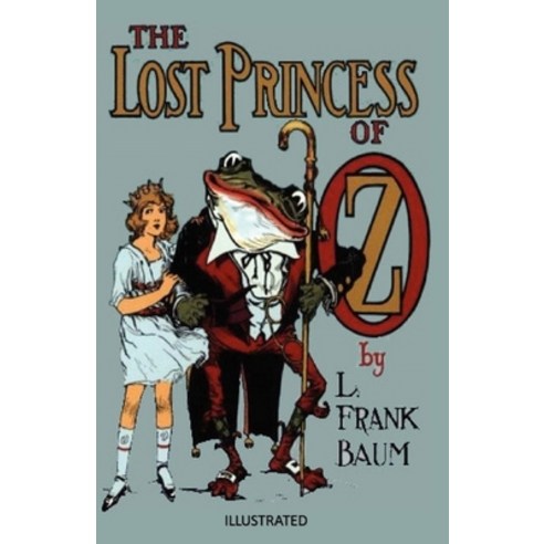 The Lost Princess of Oz Illustrated Paperback, Independently Published