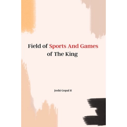 (영문도서) Field of Sports And Games of The King Paperback, Independent Author, English, 9781242164910