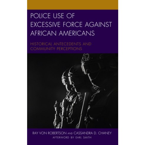 Police Use of Excessive Force Against African Americans: Historical Antecedents and Community Percep... Paperback, Lexington Books, English, 9781498539203
