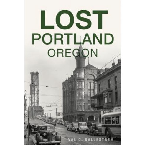 Lost Portland Oregon Paperback, History Press