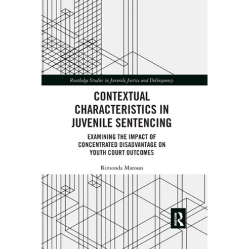 Contextual Characteristics in Juvenile Sentencing: Examining the Impact of Concentrated Disadvantage... Paperback, Routledge, English, 9780367530235