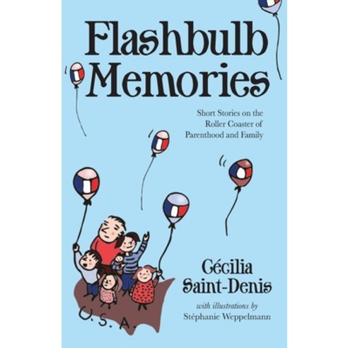 (영문도서) Flashbulb Memories: Short Stories on the Roller Coaster of Parenthood and Family Paperback, Loyola College/Apprentice H..., English, 9781627204811