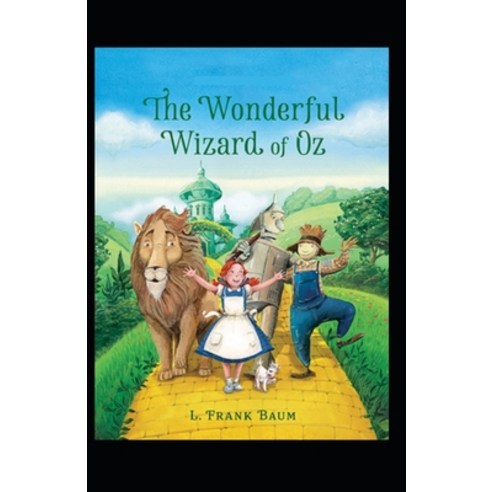 The Wonderful Wizard of OZ: a claasics 100th anniversary: illustrated edition Paperback, Independently Published, English, 9798745712920