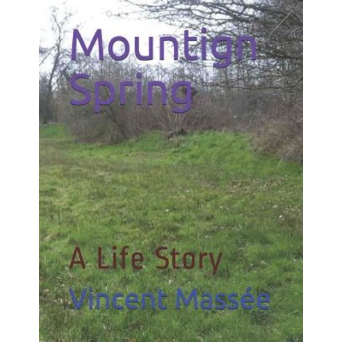 (영문도서) Mountign Spring: A Life Story Paperback, Independently Published, English, 9781790835621