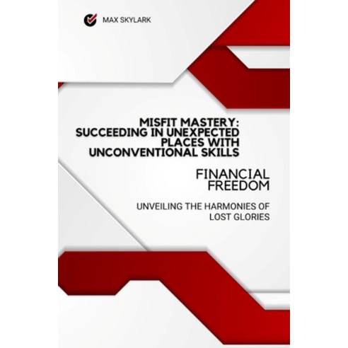 (영문도서) Misfit Mastery: Succeeding in Unexpected Places with Unconventional Skills: Breaking Boundari... Paperback, Independently Published, English, 9798874298678