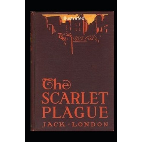 The Scarlet Plague Illustrated by Paperback, Independently Published