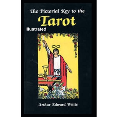 The Pictorial Key to the Tarot Illustrated Paperback, Independently Published, English, 9798592929403