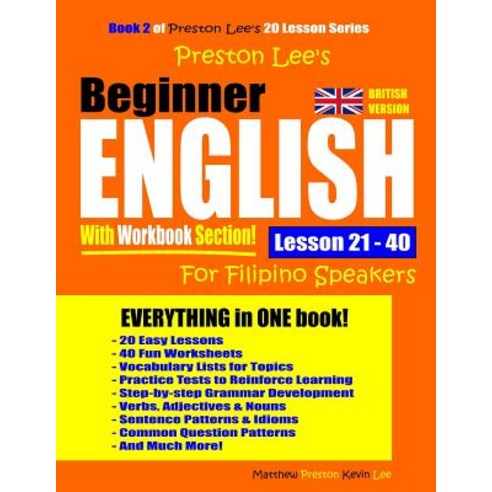 Preston Lee''s Beginner English With Workbook Section Lesson 21 - 40 For Filipino Speakers (British V... Paperback, Independently Published, 9781095070567