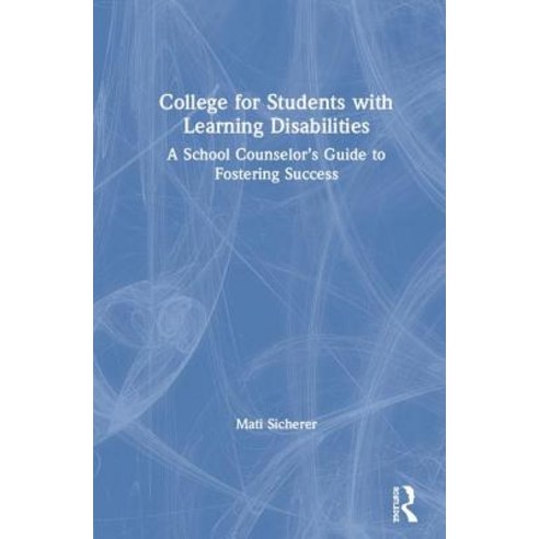 College for Students with Learning Disabilities: A School Counselor''s Guide to Fostering Success Hardcover, Routledge, English, 9780367141165
