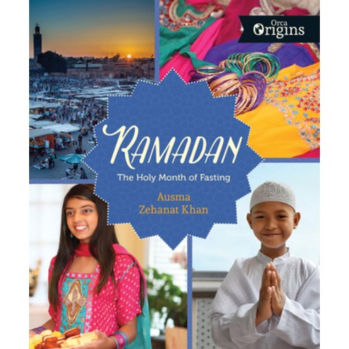 Ramadan: The Holy Month of Fasting Hardcover, Orca Book Publishers