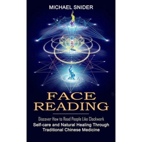 (영문도서) Face Reading: Discover How to Read People Like Clockwork (Self-care and Natural Healing Throu... Paperback, Regina Loviusher, English, 9781774854952