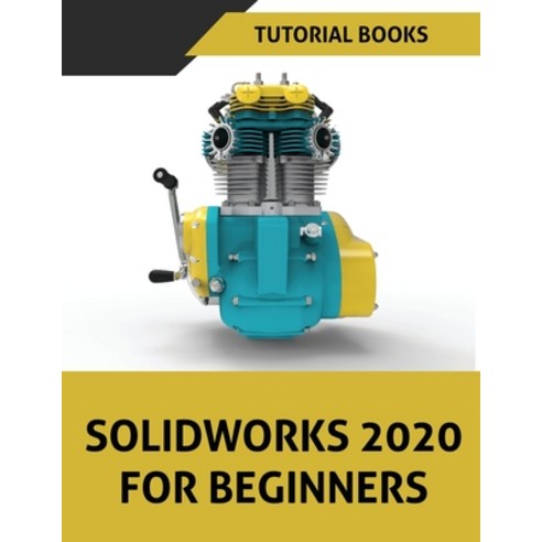 SOLIDWORKS 2020 For Beginners Paperback, Kishore, English, 9788194613725