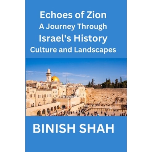 (영문도서) "Echoes of Zion A Journey Through Israel''s History Culture and Landscapes" Paperback, Independently Published, English, 9798879887914
