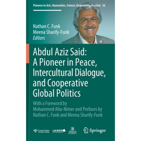 (영문도서) Abdul Aziz Said: A Pioneer in Peace Intercultural Dialogue and Cooperative Global Politics:... Hardcover, Springer, English, 9783031139048