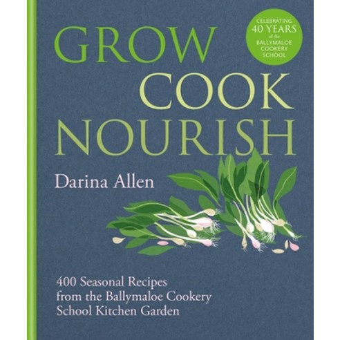 (영문도서) Grow Cook Nourish: A Kitchen Garden Companion in 500 Recipes Hardcover, Kyle Books, English, 9781804191583
