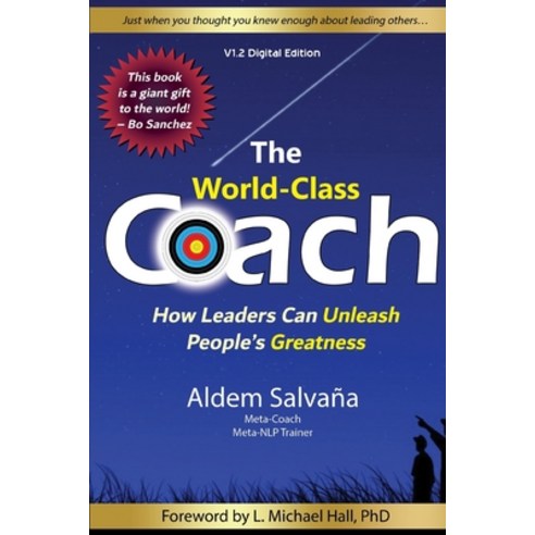 The World Class Coach: How Leaders Can unleash People''s Greatness Paperback, Independently Published