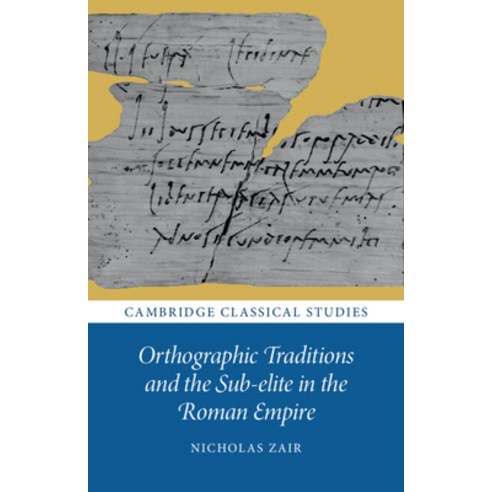(영문도서) Orthographic Traditions and the Sub-Elite in the Roman Empire Paperback, Cambridge University Press, English, 9781009327671