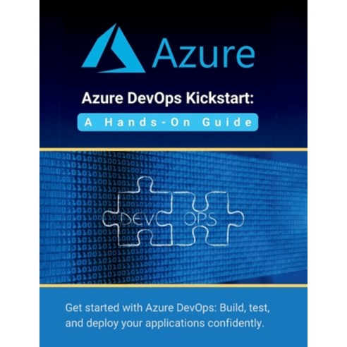 (영문도서) Azure DevOps Kickstart: A Hands-On Guide: Get started with Azure DevOps: Build test and dep... Paperback, Independently Published, English, 9798320256238