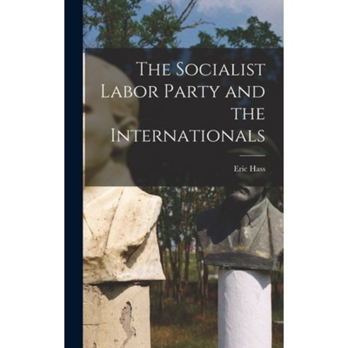 (영문도서) The Socialist Labor Party and the Internationals Hardcover, Hassell Street Press, English, 9781014085627