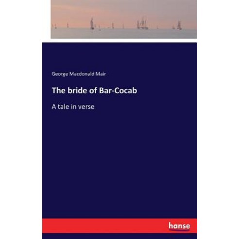 The bride of Bar-Cocab: A tale in verse Paperback, Hansebooks, English, 9783337174682