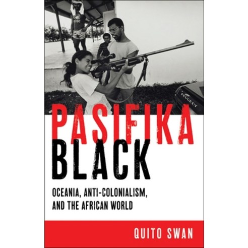(영문도서) Pasifika Black: Oceania Anti-Colonialism and the African World Hardcover, New York University Press, English, 9781479885084