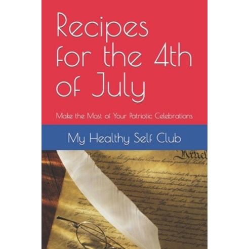 (영문도서) Recipes for the 4th of July: Make the Most of Your Patriotic Celebrations Paperback, Independently Published, English, 9798850256395