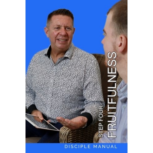Step Four - Fruitfulness: Disciple Manual Paperback, R. R. Bowker, English, 9781736642627