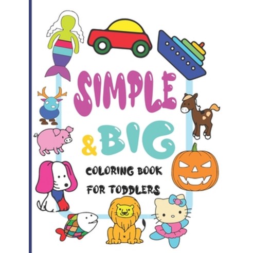Simple and Big coloring book for toddlers: Easy LARGE GIANT Simple ...