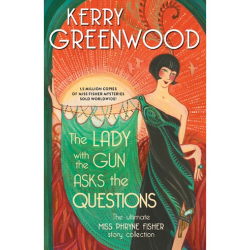 (영문도서) The Lady with the Gun Asks the Questions: The Ultimate Miss Phryne Fisher Story Collection Hardcover, Poisoned Pen Press