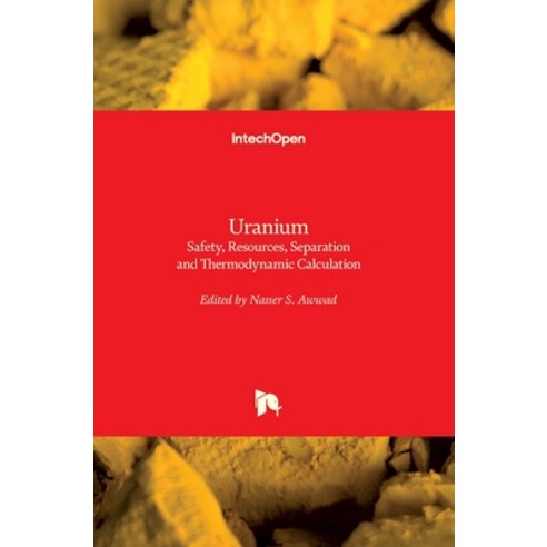 (영문도서) Uranium: Safety Resources Separation and Thermodynamic Calculation Hardcover, Intechopen, English, 9781789231182