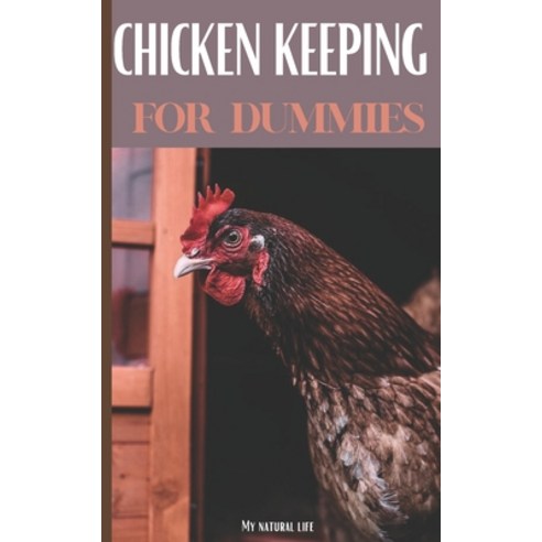 Chicken Keeping for Dummies: Ideal hobby breeders: Evolution of your hens Egg harvesting Maintenan... Paperback, Independently Published, English, 9798651340880