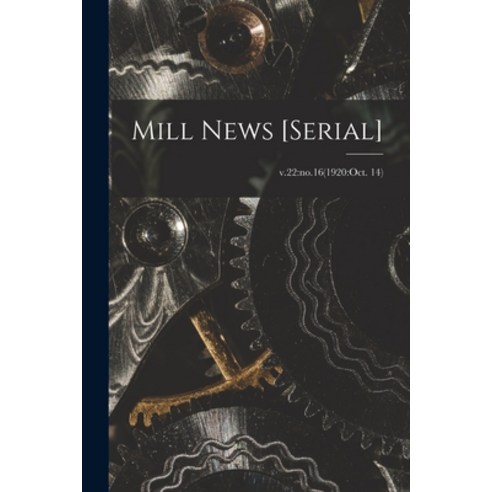 (영문도서) Mill News [serial]; v.22: no.16(1920: Oct. 14) Paperback, Legare Street Press, English, 9781014277466