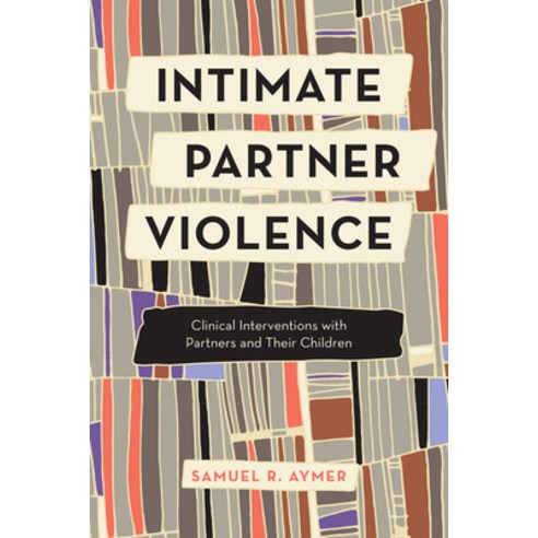 (영문도서) Intimate Partner Violence: Clinical Interventions with Partners and Their Children Hardcover, Rowman & Littlefield Publis..., English, 9781538124949