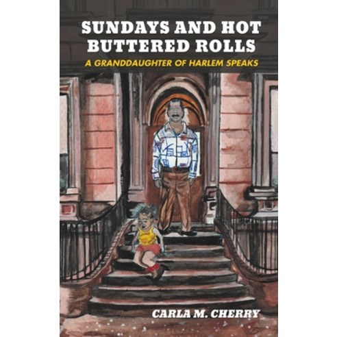 (영문도서) Sundays and Hot Buttered Rolls: A Granddaughter of Harlem Speaks Paperback, Finishing Line Press, English, 9798888385678