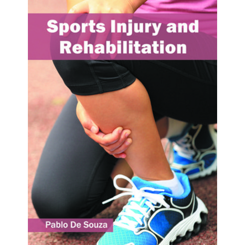 (영문도서) Sports Injury and Rehabilitation Hardcover, Syrawood Publishing House, English, 9781682861134