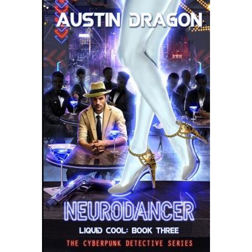 (영문도서) NeuroDancer (Liquid Cool Book 3): The Cyberpunk Detective Series Paperback, Well-Tailored Books, English, 9781946590565