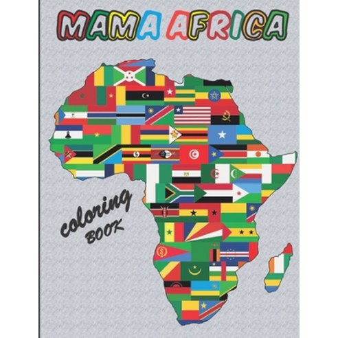 MAMA AFRICA Coloring Book: A great geography gift for kids and adults: Color in flags for all Africa... Paperback, Independently Published, English, 9798728516583