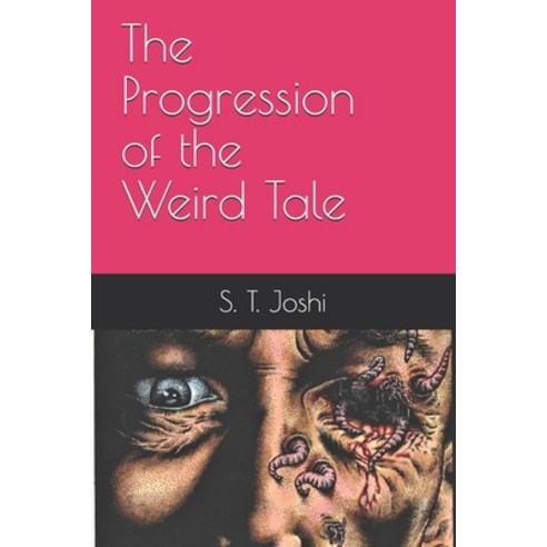 The Progression of the Weird Tale Paperback, Independently Published, English, 9798712378920