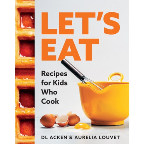 (영문도서) Let''s Eat: Recipes for Kids Who Cook Hardcover, Touchwood Editions, English, 9781771514132