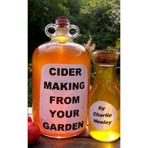 Cider Making From Your Garden Paperback, Independently Published, English, 9781520554013