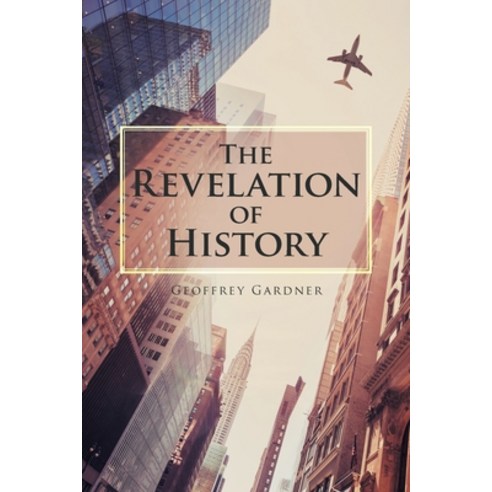 (영문도서) The Revelation of History Paperback, Xlibris Nz, English, 9781664107144