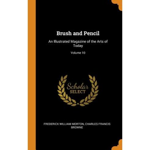 (영문도서) Brush and Pencil: An Illustrated Magazine of the Arts of Today; Volume 10 Hardcover, Franklin Classics, English, 9780342068586