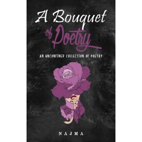 (영문도서) A Bouquet of Poetry: An Unconfined Collection of Poetry Paperback, Independently Published, English, 9798619926699