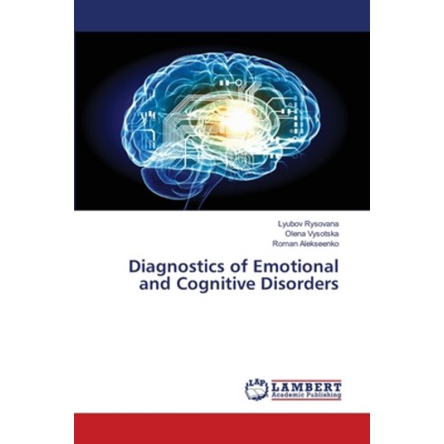 Diagnostics of Emotional and Cognitive Disorders Paperback, LAP Lambert Academic Publis..., English, 9786139845552