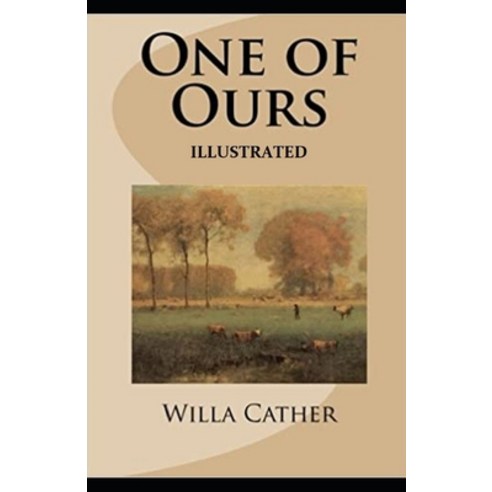 One of Ours (Pulitzer Prize for Fiction 1923) Illustrated Paperback, Independently Published, English, 9798740932019