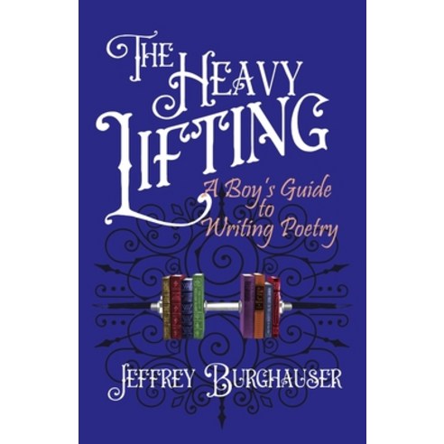 (영문도서) The Heavy Lifting: A Boy''s Guide to Writing Poetry Paperback, World Encounter Institute/N..., English, 9781943003785