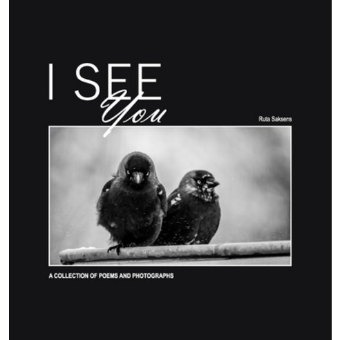 (영문도서) I See You: A collection of poems and photographs Hardcover, Lulu.com, English, 9781105963100