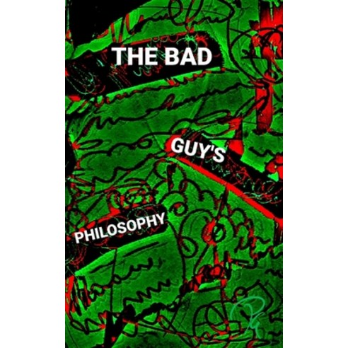 (영문도서) The Bad Guy''s Philosophy Paperback, Independently Published, English, 9798757177816